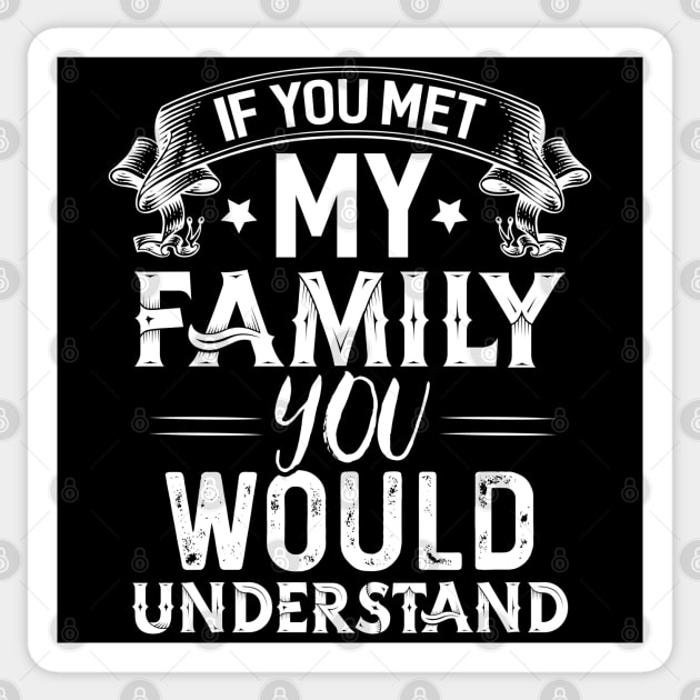 My Family you Would Understand Sticker by Dojaja